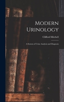 Modern Urinology: A System of Urine Analysis and Diagnosis 1017613176 Book Cover