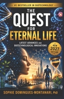 THE QUEST FOR ETERNAL LIFE: Latest Advances and Biotechnological Innovations B0CT3B8JXQ Book Cover