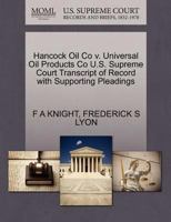 Hancock Oil Co v. Universal Oil Products Co U.S. Supreme Court Transcript of Record with Supporting Pleadings 1270319108 Book Cover