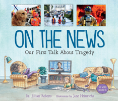 On the News: Our First Talk about Tragedy 1459833694 Book Cover