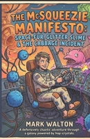 The Mcsqeezie Manifesto: Space-fur, Glitter slime & garbage incident B0H4Z4B8CP Book Cover