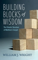 Building Blocks of Wisdom: The Chiastic Structure of Matthew's Gospel 1666774162 Book Cover