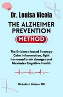 Dr. Louisa Nicola The Alzheimer Prevention Method: The Evidence-based Strategy Calm Inflammation, fight hormonal brain changes and Maximize Cognitive Health B0GMS52BX2 Book Cover