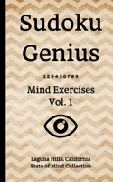 Sudoku Genius Mind Exercises Volume 1: Laguna Hills, California State of Mind Collection 1670490106 Book Cover