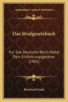 Das Strafgesetzbuch Für Das Deutsche Reich Nebst Dem Einfürungsgesetze 1160376468 Book Cover