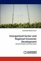 Unorganised Sector and Regional Economic Development: Growth Prospects and Policy issues 3843390177 Book Cover