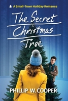 The Secret Christmas Tree: A Small-Town Holiday Romance B0GB6SHDXZ Book Cover