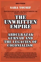 The Unwritten Empire: Abdulrazak Gurnah And The Legacies Of Colonialism B0FHN4X3H3 Book Cover