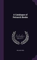 A Catalogue of Petrarch Books 1356741878 Book Cover