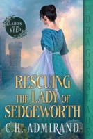 Rescuing the Lady of Sedgeworth (Ladies of the Keep) 1965539319 Book Cover
