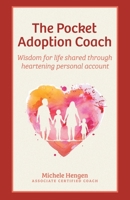 The Pocket Adoption Coach: Wisdom for life shared through heartening personal account 1039100309 Book Cover
