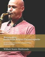 Boricua Jazz: La Historia del Jazz Puertorriqueño: Desde Rafael Hernández a Miguel Zenón, Segunda Edición B08NF34977 Book Cover