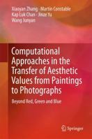 Computational Approaches in the Transfer of Aesthetic Values from Paintings to Photographs: Beyond Red, Green and Blue 9811035598 Book Cover