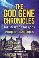 The God Gene Chronicles: The Secret of the Gods 1717426689 Book Cover