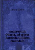 Anacreontis Odaria, Ad Textus Barnesiani Fidem Emendata 5518921802 Book Cover