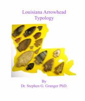 Louisiana Arrowhead Typology 0984988319 Book Cover