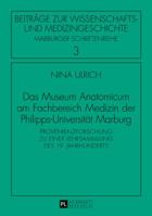 Das Museum Anatomicum am Fachbereich Medizin der Philipps-Universität Marburg; Provenienzforschung zu einer Lehrsammlung des 19. Jahrhunderts 3631734786 Book Cover
