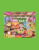 Learn With Me! Lucky Ladybug And Friends Coloring Book!: Lucky Ladybug 1955447268 Book Cover