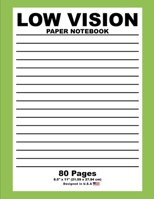 Low Vision Paper Notebook: Solid Green - Bold Lined Writing Journal Notebook - Low Vision Tool For Home, Office & School [Classic] 168646391X Book Cover