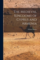 The Medieval Kingdoms of Cyprus and Armenia 1241062188 Book Cover