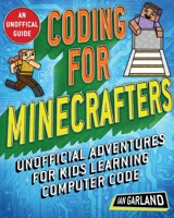 Coding for Minecrafters: Unofficial Adventures for Kids Learning Computer Code 1510740023 Book Cover