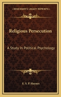 Religious Persecution: A Study In Political Psychology 1428613021 Book Cover