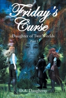 Friday's Curse Daughter of Two Worlds: Part 1 1662442785 Book Cover