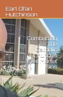Combatting The Catholic Church’s Five Mortal Sins B0FF3DJ7P1 Book Cover
