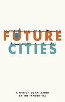 Future Cities: A Compilation by the Tangential 1938008154 Book Cover