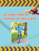 La seguridad al montar bicicleta / Bycicle Safety (Fácil de leer / Easy to Read) 1543386229 Book Cover