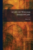 A Life of William Shakespeare 102549914X Book Cover
