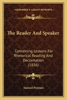 The Reader And Speaker: Containing Lessons For Rhetorical Reading And Declamation 1104503476 Book Cover