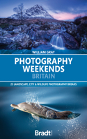 Photography Weekends Britain: 25 landscape, city & wildlife photography breaks 1804693367 Book Cover
