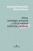 Alma, Nostalgia, Armonia Y Otros Relatos Sobre Las Palabras 8433910000 Book Cover