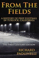 From The Fields: A History of Prep Football in Turlock, California B089TXG6MF Book Cover