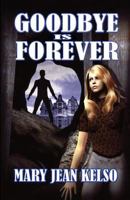 Goodbye Is Forever 1613097573 Book Cover