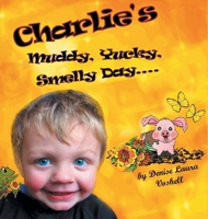 Charlie's Muddy, Yucky, Smelly Day 1643009257 Book Cover