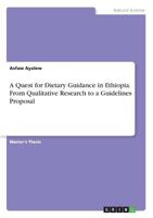 A Quest for Dietary Guidance in Ethiopia. From Qualitative Research to a Guidelines Proposal 3668856737 Book Cover