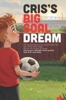 Cris’s Big Goal Dream: A short story of family love and perseverance. B0G2LB448H Book Cover