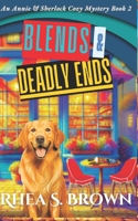 Blends And Deadly Ends: A Annie & Sherlock Cozy Mystery Book 2 B0DY83VZZJ Book Cover