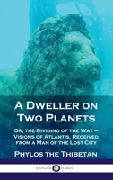 A Dweller on Two Planets (Or, The Dividing of the Way) 1939149894 Book Cover
