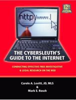 The Cybersleuth's Guide to the Internet: Conducting Effective Investigative & Legal Research on the Web 0971325766 Book Cover