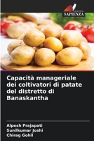 Capacità manageriale dei coltivatori di patate del distretto di Banaskantha (Italian Edition) 6207626575 Book Cover