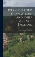 Live of the Lord Chancellors and Chief Justices of England 1017310351 Book Cover