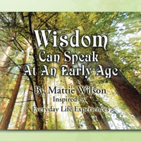 Wisdom Can Speak at an Early Age 1441570640 Book Cover