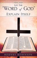 Let the "Word of God" Explain Itself 1420880934 Book Cover