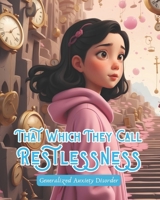That Which They Call Restlessness: Generalized Anxiety Disorder B0CRKM4FMP Book Cover
