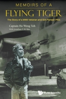 Memoirs of a Flying Tiger: The Story of a WWII Veteran and Sia Pioneer Pilot 9811206430 Book Cover