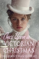 Once Upon a Victorian Christmas: The Christmas Proposal - Christmas Stockings - Star Carol for Celeste 1729000215 Book Cover