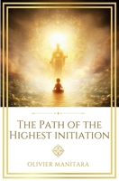 The Path of the Highest Initiation: Journey of a Pilgrim of Light B0GDDP9KLS Book Cover